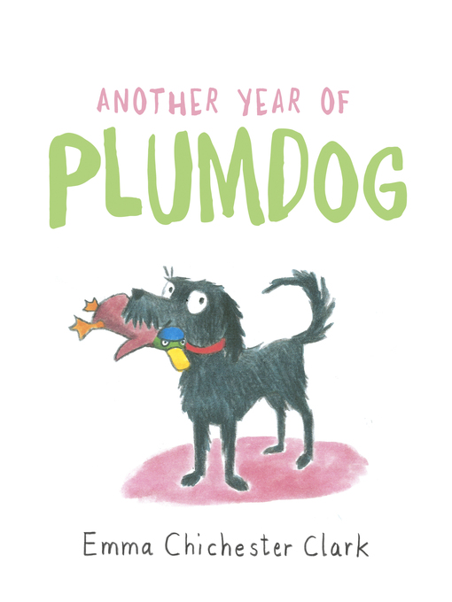 Title details for Another Year of Plumdog by Emma Chichester Clark - Wait list